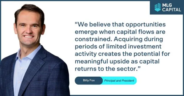 Quote from Billy Fox. “We believe that opportunities emerge when capital flows are constrained. Acquiring during periods of limited investment activity creates the potential for meaningful upside as capital returns to the sector.”